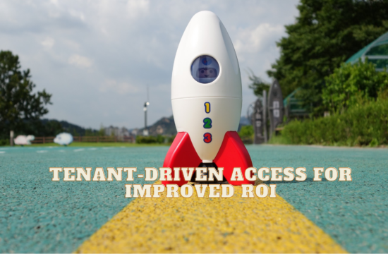 Tenant-Driven Access for Improved ROI