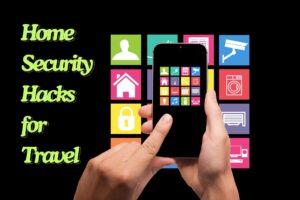 Home Security Hacks for Travel