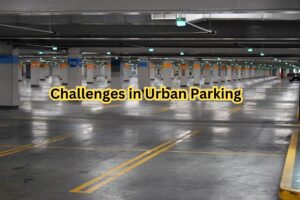 Challenges in Urban Parking